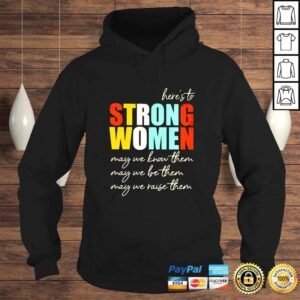 Hoodie Heres to strong women may we know them shirt