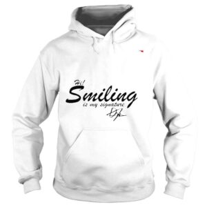 Hoodie Hi smiling is my signature shirt