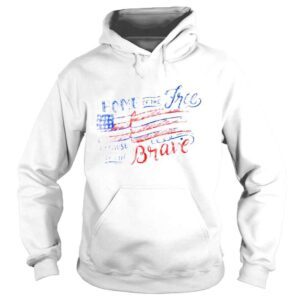 Hoodie Home of the free and the brave memorial day for veterans shirt