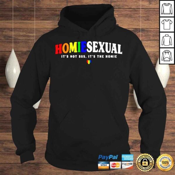 HomieSexual Its Not Sus Its The Homie TShirt - Image 4