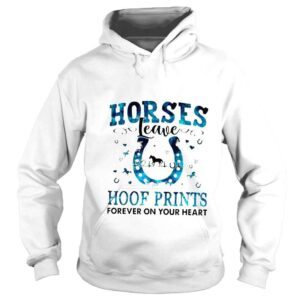 Hoodie Horses leave hoof prints forever on your heart shirt