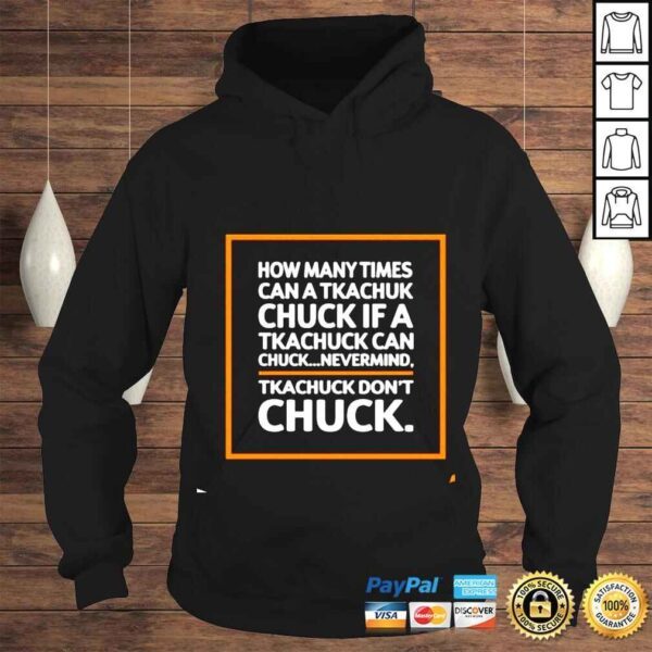 How many times can a tkachuk check if an tkachuk can chuck nevermind tkachuk don’t chuck shirt - Image 4