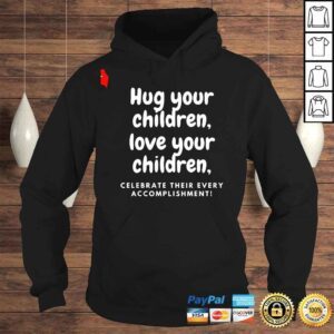 Hoodie Hug Your Children Love Your Children Shirt