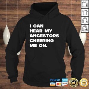 Hoodie I Can Hear My Ancestors Cheering Me On Shirt