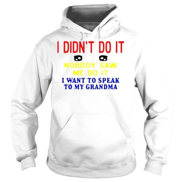 I Didn’t Do It Nobody Saw Me Do It I Want To Speak To My Grandma Kansas Coolgirlonline Shirt - Image 4