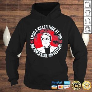 Hoodie I Had A Killer Time At Me Jim Jones Kool Aid Festival Shirt