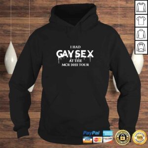 Hoodie I Had Gay Sex At The Mcr 2022 Tour TShirt