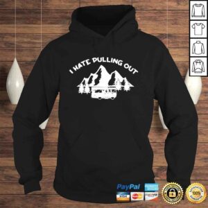 Hoodie I Hate Pulling Out Cool Camper Lover Shirt