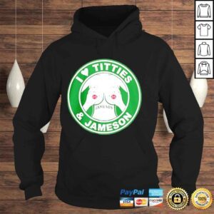 Hoodie I Love Titties And Jameson Irish Whiskey shirt