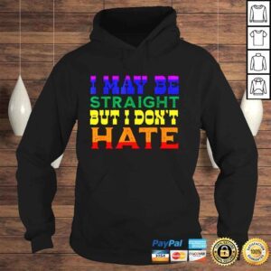 Hoodie I May Be Straight But I Dont Hate Lgbt Proud Ally Pride Shirt