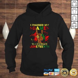 Hoodie I Paused My Game To Celebrate Juneteenth Black TShirt