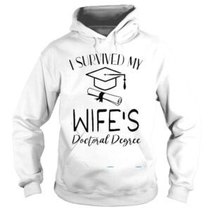 Hoodie I Survived My Wifes Doctoral Degree Graduation Graduate Shirt