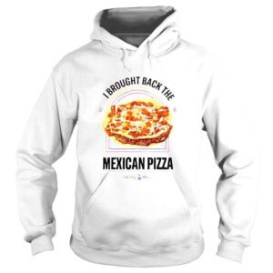 Hoodie I brought back the mexican pizza Taco Bell shirt