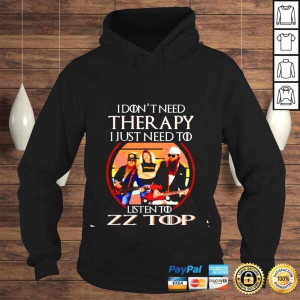 I dont need therapy i just need to listen to ZZ Top shirt - Image 4