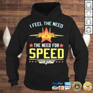 Hoodie I feel the need the need for speed top gun shirt