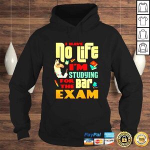 Hoodie I have no life Im studying for the bar exam shirt