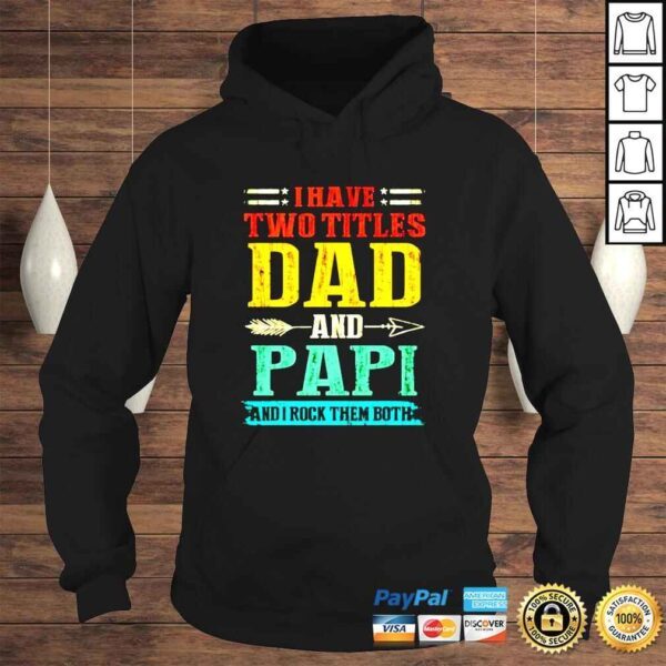 I have two titles dad and Papi and I rock them both vintage shirt - Image 4