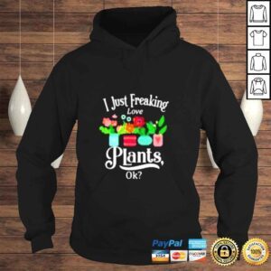 Hoodie I just freaking love plants ok shirt