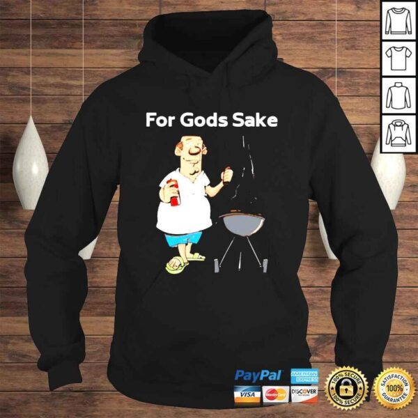 I just wanna grill for Gods sake shirt - Image 4