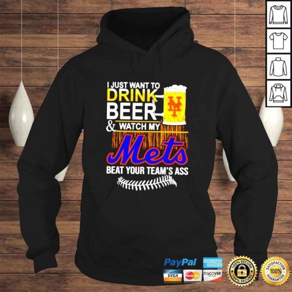 I just want to drink beer and watch my Mets beat your teams ass shirt - Image 4