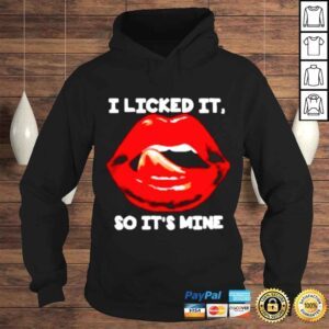 Hoodie I licked it so its mine shirt