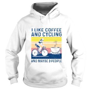 Hoodie I like cycling and coffee and maybe 3 people vintage shirt