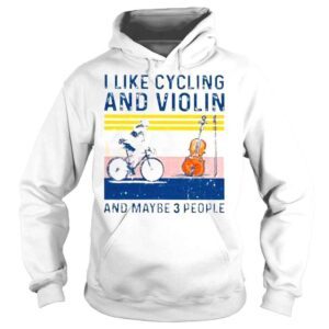 Hoodie I like cycling and violin and maybe 3 people vintage shirt