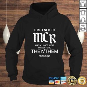 Hoodie I listen to mcr and all i got were these stupid they them pronouns shirt