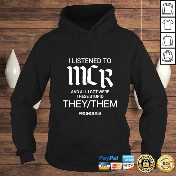 I listen to mcr and all i got were these stupid they them pronouns shirt - Image 4