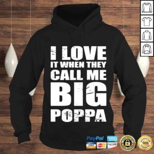 Hoodie I love it when they call me big poppa fathers day Tshirt