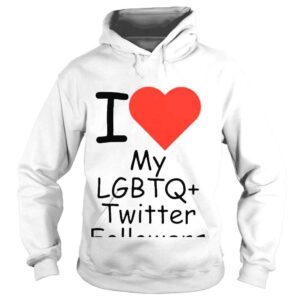 Hoodie I love my lgbtq twitter followers Tshirt