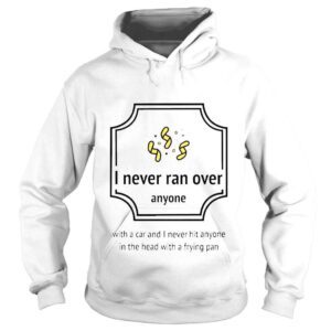 Hoodie I never ran over anyone kilgore trout death to putiner shirt