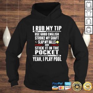 Hoodie I rub tip use good english stroke my shaft slap my balls shirt