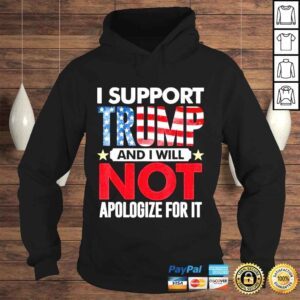 Hoodie I support Trump and I will not apologize for it 4th of july shirt