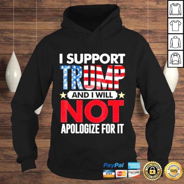 I support Trump and I will not apologize for it 4th of july shirt - Image 4