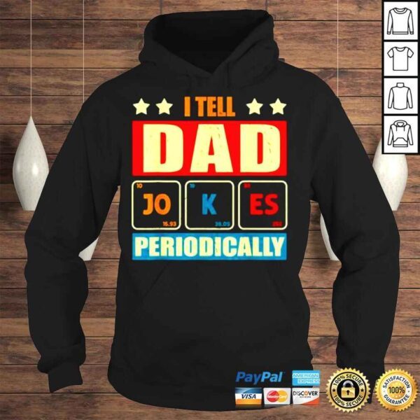 I tell dad jokes periodically fathers day lover shirt - Image 4