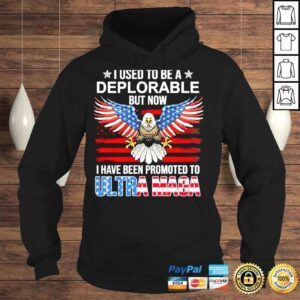 Hoodie I used to be a deplorable but now I have been promoted to ultra maga American shirt