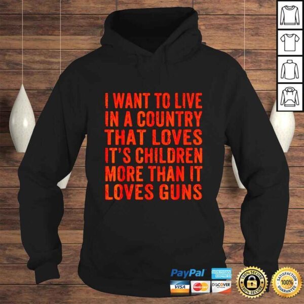 I want to live in a country that loves its children shirt - Image 4