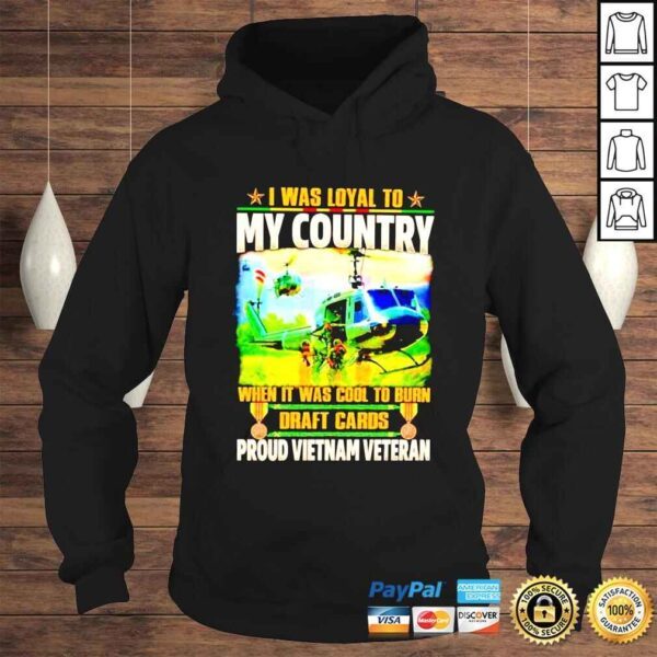 I was loyal to my country when it was cool to burn draft cards proud Vietnam veteran shirt - Image 4