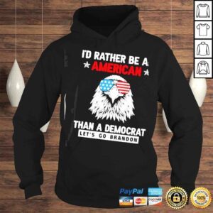 Hoodie Id Rather Be An American Than A Democrat Lets Go Brandon Shirt