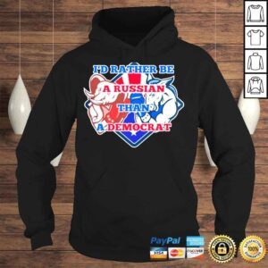 Hoodie Id rather be a russian than a democrat shirt