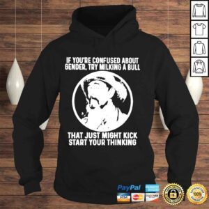 Hoodie If Youre Confused About Gender Try Milking A Bull 2022 Shirt