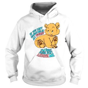 Hoodie If you can�t handle me at my worst Im sorry please don�t leave me shirt