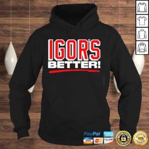 Hoodie Igors better webleedblue store shirt