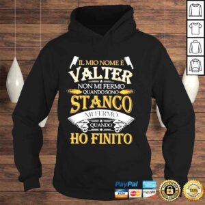 Hoodie Il mio nome walter non mI fermo quando stanco shirt