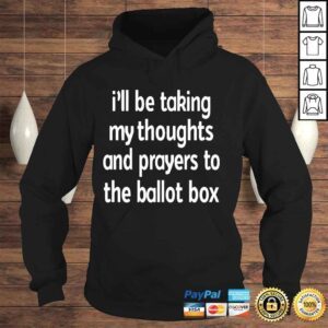 Hoodie Ill be taking my thoughts and prayers to the ballot box shirt 1