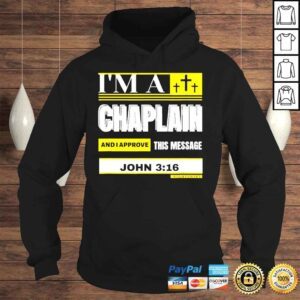 Hoodie Im A Chaplain And I Aprove This Message John 316 Tshirt