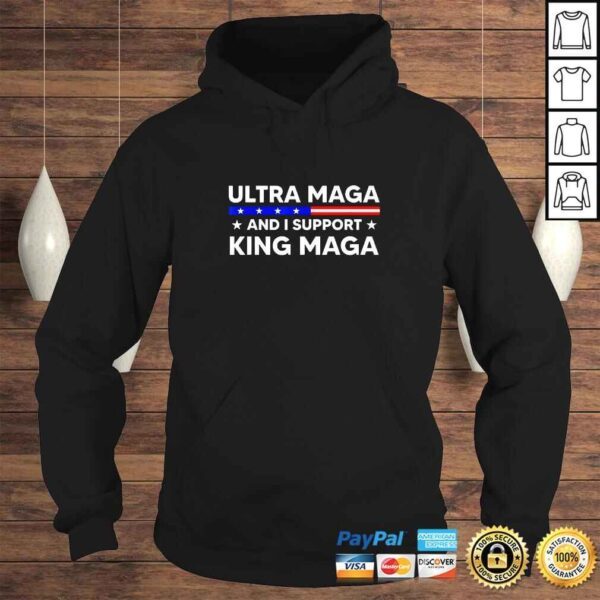 I’m An Ultra Maga And I Support King Maga TShirt - Image 4