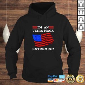 Hoodie Im An Ultra Maga Extremist TShirt