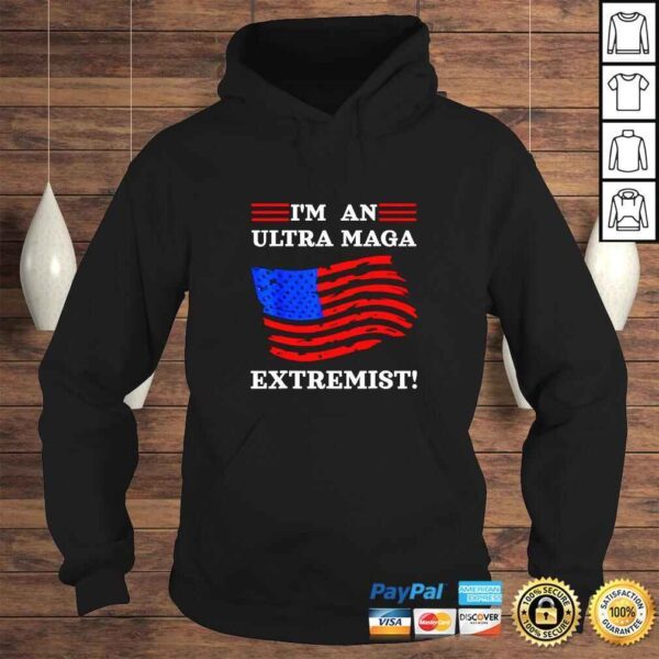 I’m An Ultra Maga Extremist TShirt - Image 4